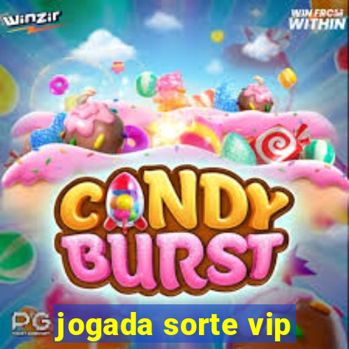 jogada sorte vip